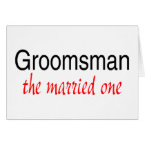 The Married One (Groomsman) Cards