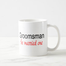 The Married One (Groomsman) Coffee Mug