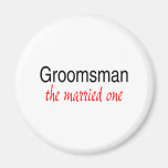 The Married One (Groomsman) Fridge Magnets