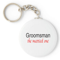 The Married One (Groomsman) Keychain