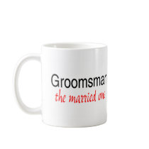 The Married One (Groomsman) Coffee Mug