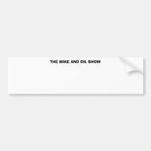 THE MIKE AND DIL SHOW BUMPER STICKER