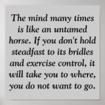 The mind many times is like an untamed horse. I... Print