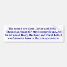 The more I see Gene Taylor and Bennie Thompson Bumper Sticker