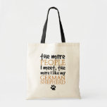 The More People I Meet ... Canvas Bags