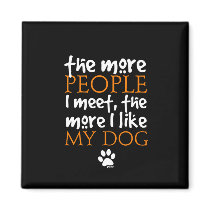 The more people I meet the more I like my dog