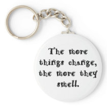 the-more-things-change-the-more-they-smell keychains