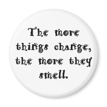 the-more-things-change-the-more-they-smell fridge magnets