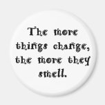the-more-things-change-the-more-they-smell fridge magnets