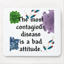 The most contagious disease is a bad attitude