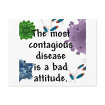 The most contagious disease is a bad attitude