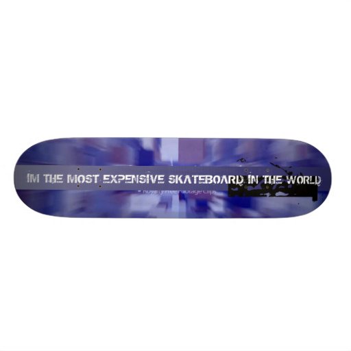 The Most Expensive Skateboard In The World Zazzle