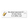 The Most Important Part Of Any Driver... Bumper Stickers