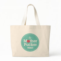 The Mother Pucker Project Tote Bag
