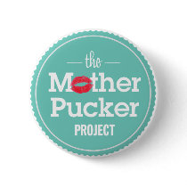 The Mother Pucker Project Pin