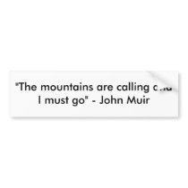 "The mountains are calling and I must go" - Joh... Bumper Stickers