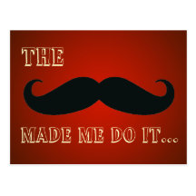 The Moustache Made Me Do It Funny Postcard
