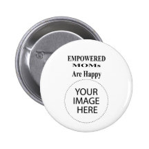 The MUSEUM Artist Series EMPOWERED MOMs Are Happy Buttons