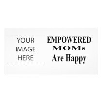 The MUSEUM Artist Series EMPOWERED MOMs Are Happy Photo Greeting Card