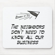 The neighbours don't need to know mousepad