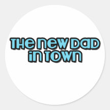 The New Dad in Town Round Stickers