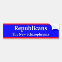 The New Schizophrenia - Anti Republican Bumper Stickers