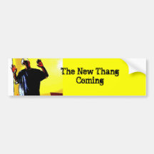 The New Thang Coming Bumper Stickers