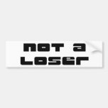 The "Not A Loser" Collection Bumper Stickers
