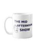 the official mid afternoon show mug