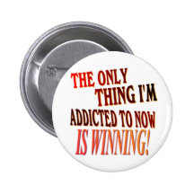 The Only Thing I'm Addicted To Is WINNING! Pinback Button