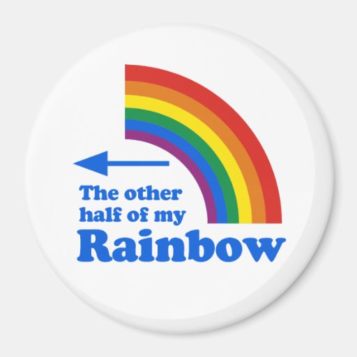 THE OTHER HALF OF MY RAINBOW (Right) Refrigerator Magnet