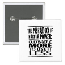 The Paradox of Martial Power Pinback Buttons