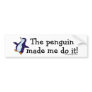 The Penguin Made Me Do it!