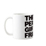 The Perfect Girlfriend - Black Coffee Mugs