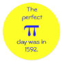 The perfect pi day was in 1592. round sticker