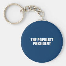 THE POPULIST PRESIDENT KEY CHAINS