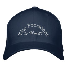 The President Is Black? Embroidered Baseball Caps