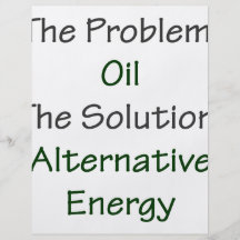 The Problem Oil The Solution Alternative Energy Flyers