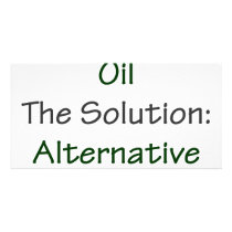 The Problem Oil The Solution Alternative Energy Photo Card