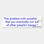 "The problem with socialism isthat you eventual... Bumper Sticker