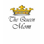 The Queen, Mom! A crown with attitude for mother! t-shirts