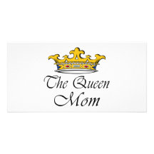 The Queen, Mom! T-shirt & gift ideas for mom. Photo Cards