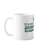 The Question Enlightens Mug in Green