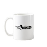 The Question Remains Coffee Mug