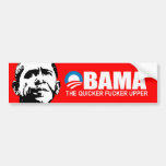 THE QUICKER FUCKER UPPER BUMPER STICKER
