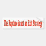 The Rapture is not an Exit Strategy Bumper Sticker