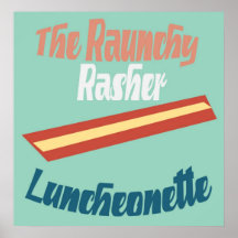 The Raunchy Rasher Luncheonette Posters