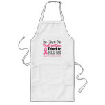 The Real Ones Tried to Kill Me - Breast Cancer Apron