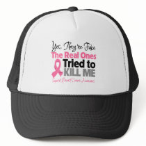 The Real Ones Tried to Kill Me - Breast Cancer Hat