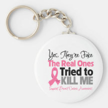 The Real Ones Tried to Kill Me - Breast Cancer Key Chain